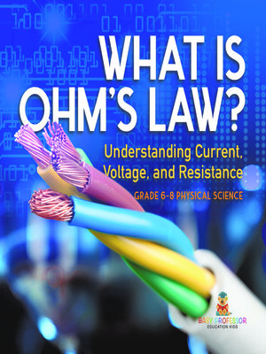 cover image of What is Ohm's Law? Understanding Current, Voltage, and Resistance | Grade 6-8 Physical Science